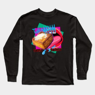 Toast for Toasty Long Sleeve T-Shirt